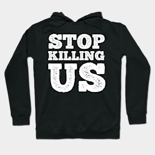Stop Killing Us T Shirt For Women Men Hoodie